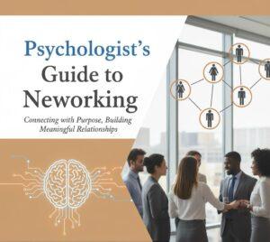 Psychologist’s guide to being a good networker